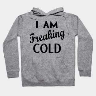 Freaking Cold Hoodie